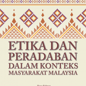 Etika dan Peradaban dalam Konteks Masyarakat Malaysia